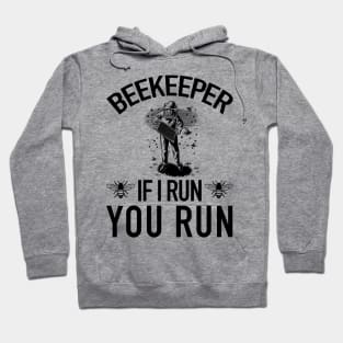 Beekeeper If I Run You Run Funny Bee Hoodie